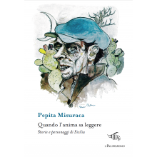 Quando l'anima sa leggere. Storie e personaggi di Sicilia | Pepita Misuraca